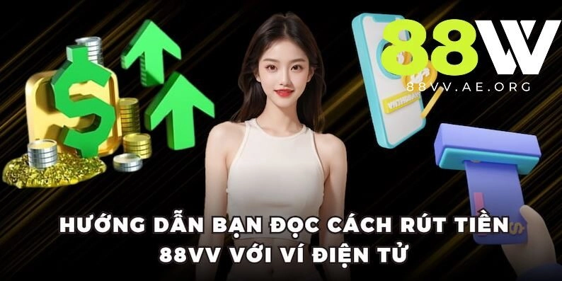 Hướng dẫn game thủ cách rút tiền 88vv với ví điện tử