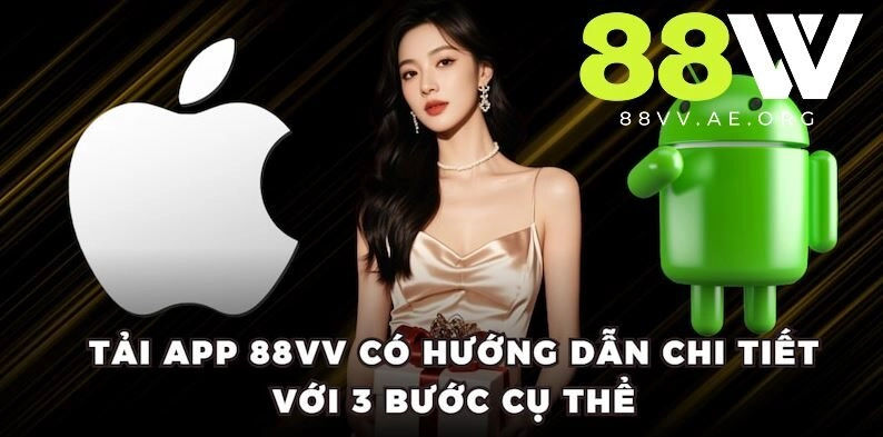 Hướng dẫn chi tiết Tải app 88vv với 3 bước cụ thể